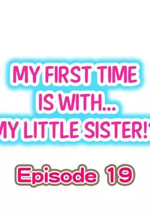 Hatsuecchi no Aite wa... Imouto!? | My First Time is with.... My Little Sister?! Ch. 1-59