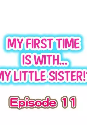Hatsuecchi no Aite wa... Imouto!? | My First Time is with.... My Little Sister?! Ch. 1-59