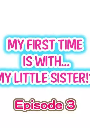 Hatsuecchi no Aite wa... Imouto!? | My First Time is with.... My Little Sister?! Ch. 1-59